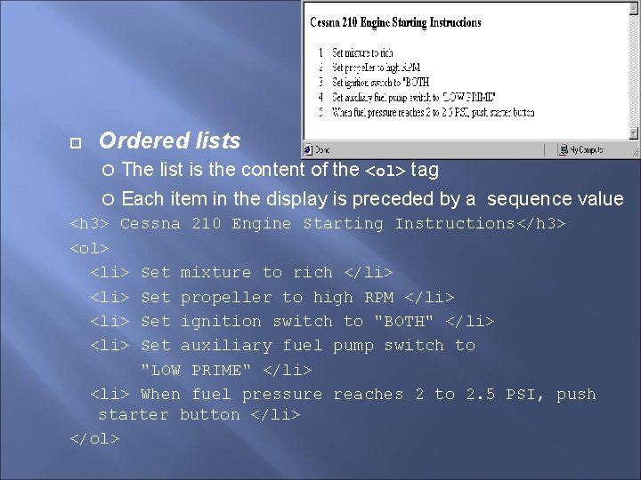  Ordered lists The list is the content of the <ol> tag Each item