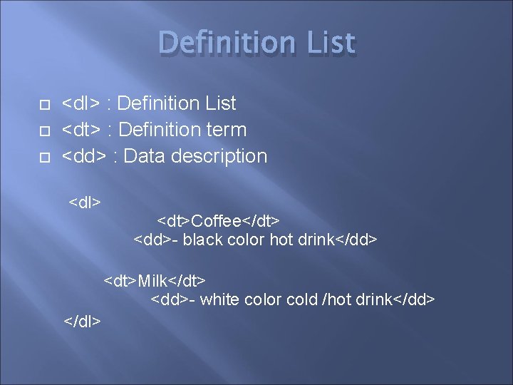 Definition List <dl> : Definition List <dt> : Definition term <dd> : Data description