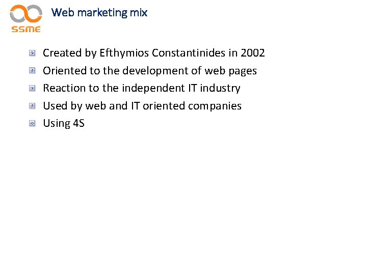 Web marketing mix Created by Efthymios Constantinides in 2002 Oriented to the development of
