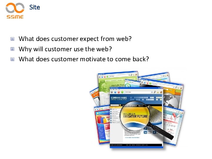 Site What does customer expect from web? Why will customer use the web? What