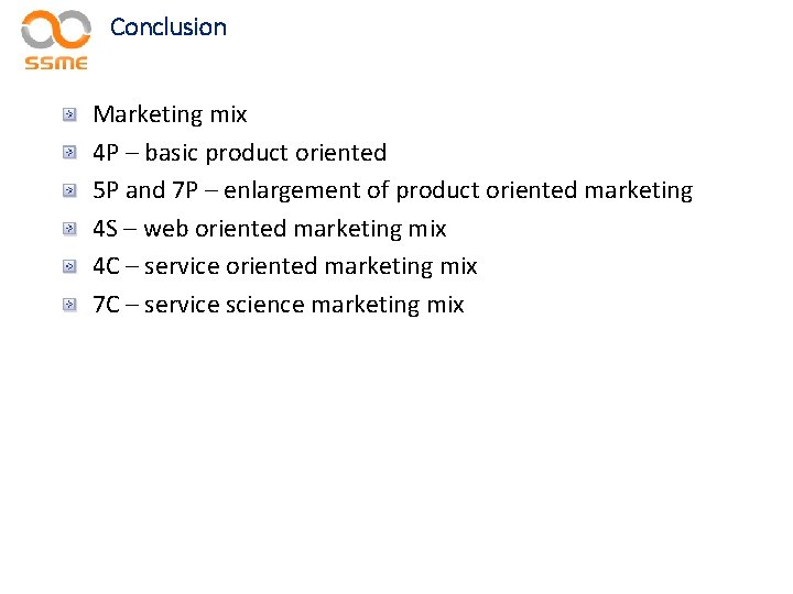 Conclusion Marketing mix 4 P – basic product oriented 5 P and 7 P