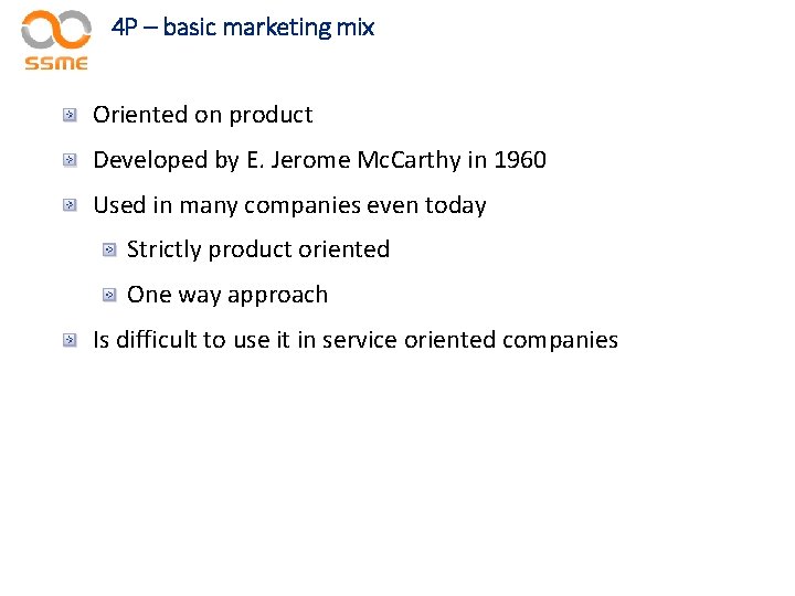 4 P – basic marketing mix Oriented on product Developed by E. Jerome Mc.