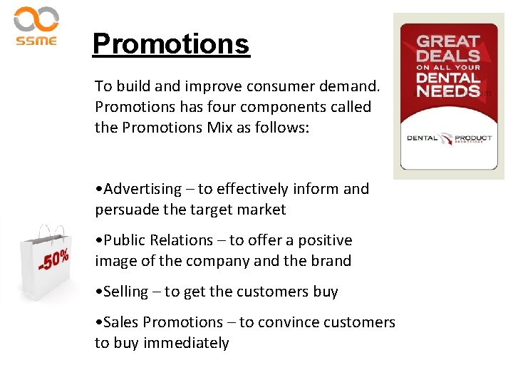 Promotions To build and improve consumer demand. Promotions has four components called the Promotions