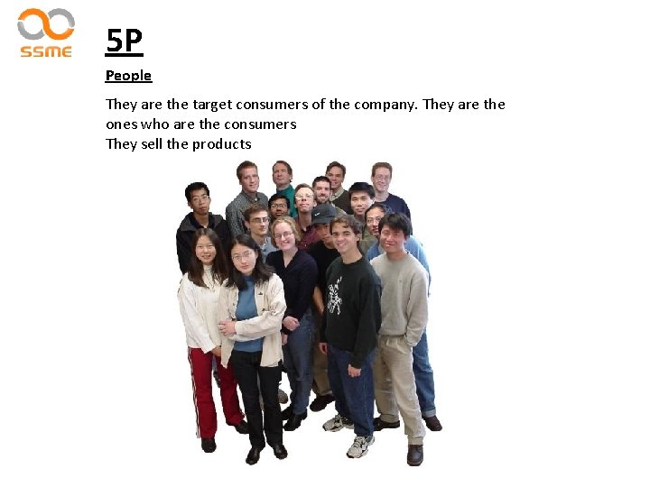 5 P People They are the target consumers of the company. They are the