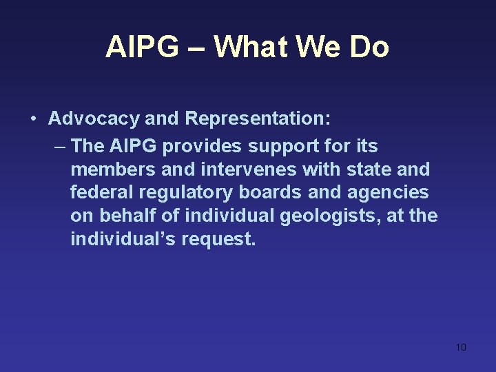 AIPG – What We Do • Advocacy and Representation: – The AIPG provides support