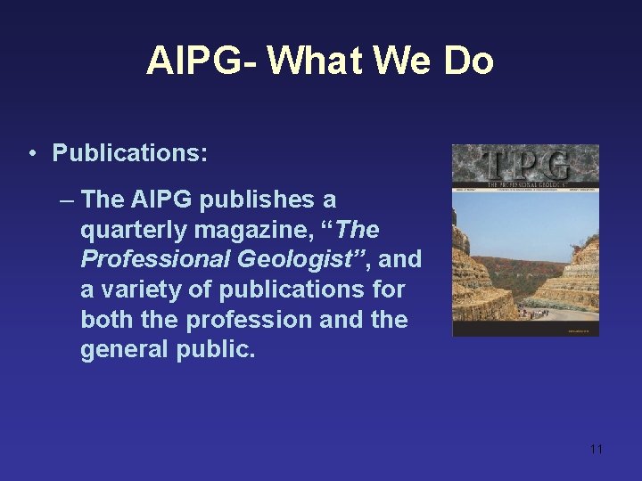 AIPG- What We Do • Publications: – The AIPG publishes a quarterly magazine, “The