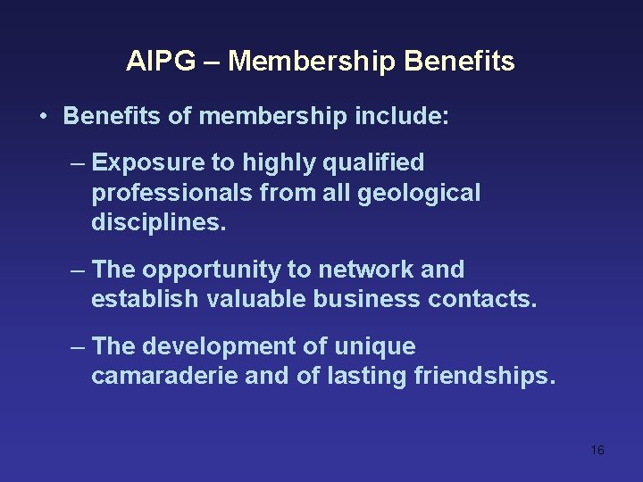 AIPG – Membership Benefits • Benefits of membership include: – Exposure to highly qualified