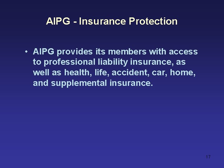 AIPG - Insurance Protection • AIPG provides its members with access to professional liability