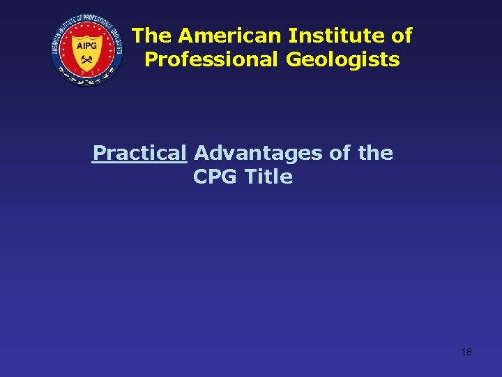The American Institute of Professional Geologists Practical Advantages of the CPG Title 18 