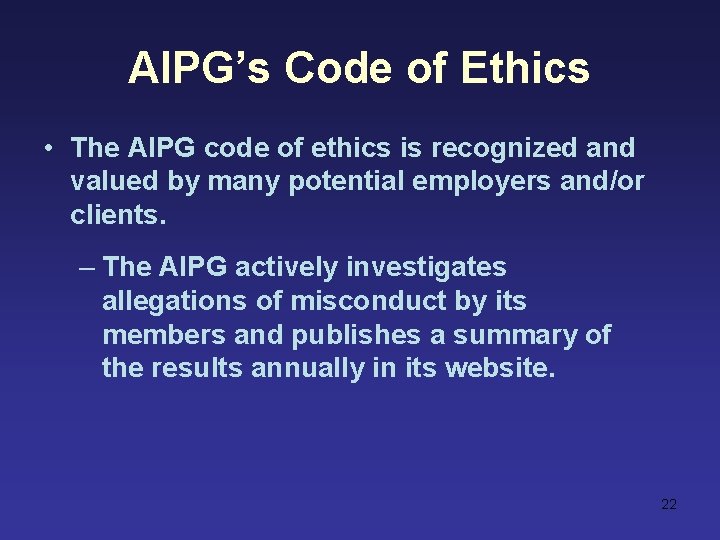 AIPG’s Code of Ethics • The AIPG code of ethics is recognized and valued