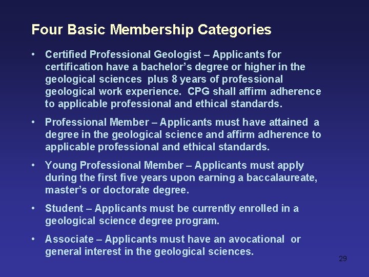 Four Basic Membership Categories • Certified Professional Geologist – Applicants for certification have a