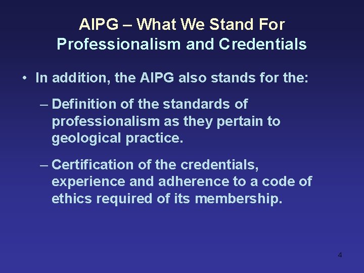 AIPG – What We Stand For Professionalism and Credentials • In addition, the AIPG