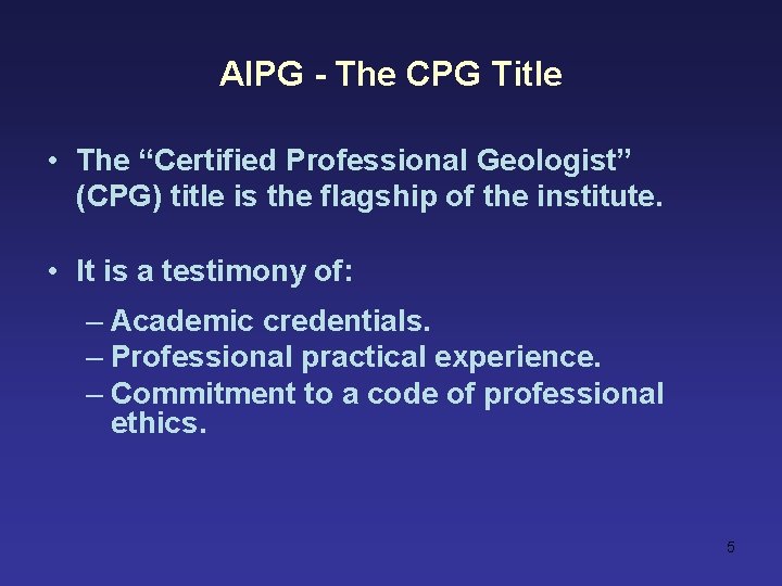 AIPG - The CPG Title • The “Certified Professional Geologist” (CPG) title is the