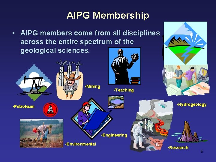 AIPG Membership • AIPG members come from all disciplines across the entire spectrum of