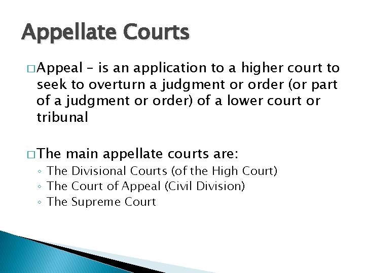 Appellate Courts � Appeal – is an application to a higher court to seek