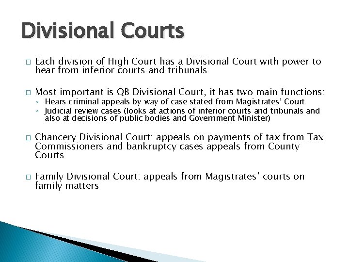 Divisional Courts � � Each division of High Court has a Divisional Court with