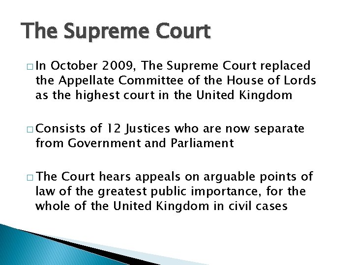 The Supreme Court � In October 2009, The Supreme Court replaced the Appellate Committee