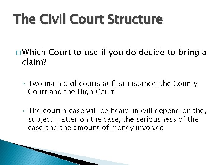 The Civil Court Structure � Which claim? Court to use if you do decide