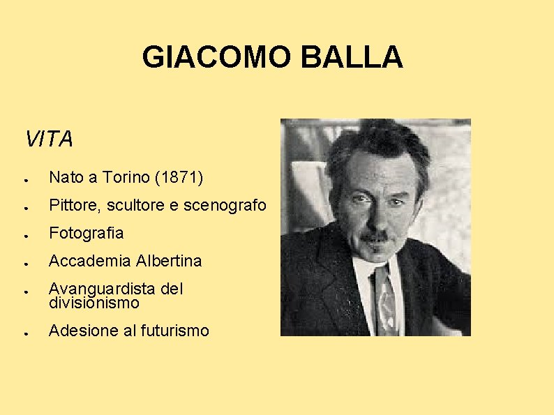 GIACOMO BALLA VITA ● Nato a Torino (1871) ● Pittore, scultore e scenografo ●