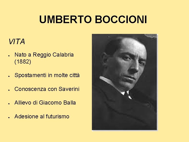 UMBERTO BOCCIONI VITA ● Nato a Reggio Calabria (1882) ● Spostamenti in molte città