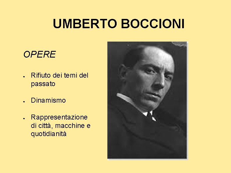 UMBERTO BOCCIONI OPERE ● ● ● Rifiuto dei temi del passato Dinamismo Rappresentazione di