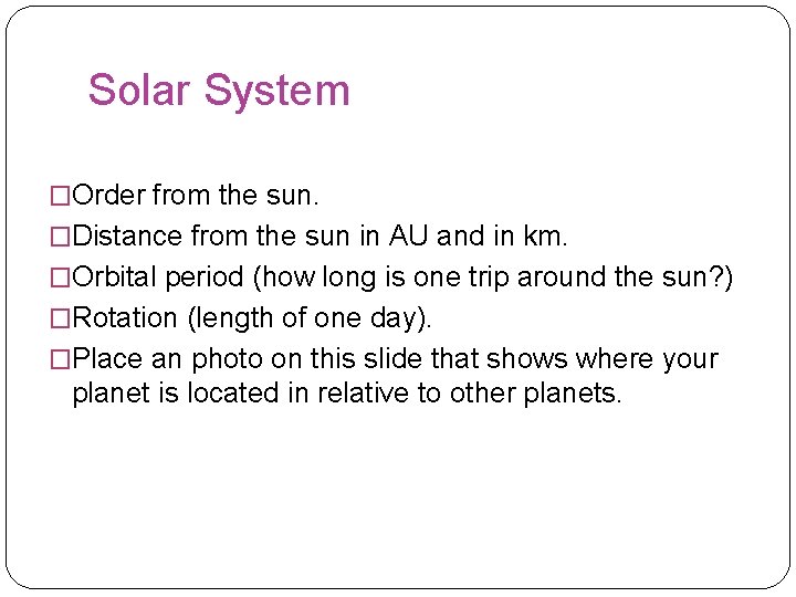 Solar System �Order from the sun. �Distance from the sun in AU and in