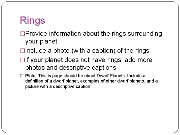 Rings �Provide information about the rings surrounding your planet. �Include a photo (with a