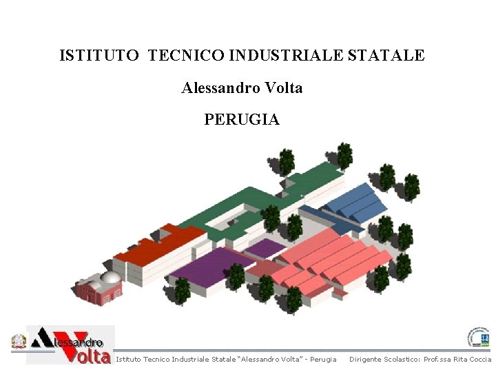 ISTITUTO TECNICO INDUSTRIALE STATALE Alessandro Volta PERUGIA Istituto Tecnico Industriale Statale “Alessandro Volta” - ISTITUTO TECNICO INDUSTRIALE STATALE Alessandro Volta PERUGIA Istituto Tecnico Industriale Statale “Alessandro Volta” -