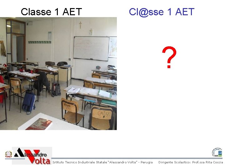Classe 1 AET Cl@sse 1 AET ? Istituto Tecnico Industriale Statale “Alessandro Volta” - Classe 1 AET Cl@sse 1 AET ? Istituto Tecnico Industriale Statale “Alessandro Volta” -