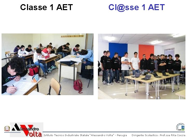 Classe 1 AET Cl@sse 1 AET Istituto Tecnico Industriale Statale “Alessandro Volta” - Perugia Classe 1 AET Cl@sse 1 AET Istituto Tecnico Industriale Statale “Alessandro Volta” - Perugia