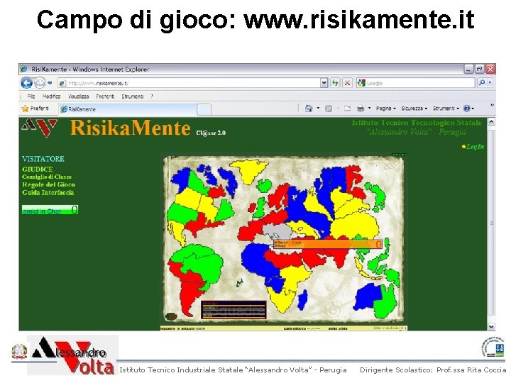 Campo di gioco: www. risikamente. it Istituto Tecnico Industriale Statale “Alessandro Volta” - Perugia Campo di gioco: www. risikamente. it Istituto Tecnico Industriale Statale “Alessandro Volta” - Perugia