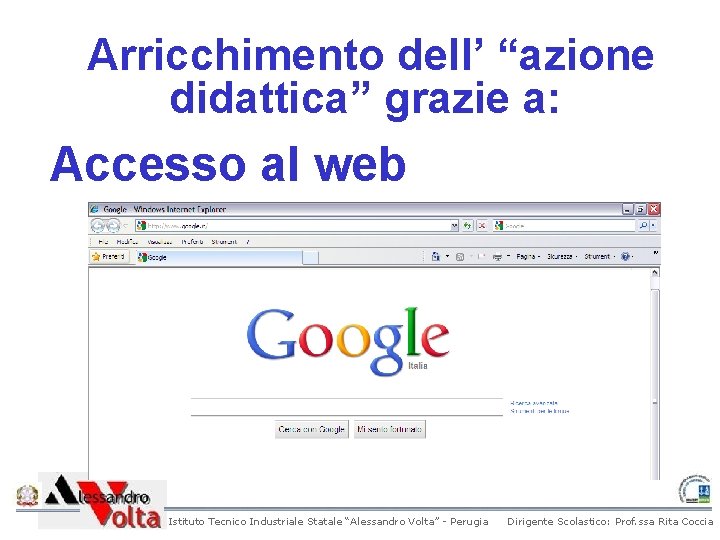 Arricchimento dell’ “azione didattica” grazie a: Accesso al web Istituto Tecnico Industriale Statale “Alessandro Arricchimento dell’ “azione didattica” grazie a: Accesso al web Istituto Tecnico Industriale Statale “Alessandro