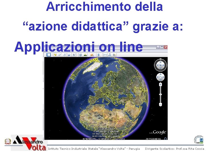 Arricchimento della “azione didattica” grazie a: Applicazioni on line Istituto Tecnico Industriale Statale “Alessandro Arricchimento della “azione didattica” grazie a: Applicazioni on line Istituto Tecnico Industriale Statale “Alessandro