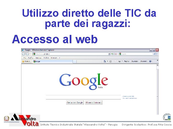 Utilizzo diretto delle TIC da parte dei ragazzi: Accesso al web Istituto Tecnico Industriale Utilizzo diretto delle TIC da parte dei ragazzi: Accesso al web Istituto Tecnico Industriale