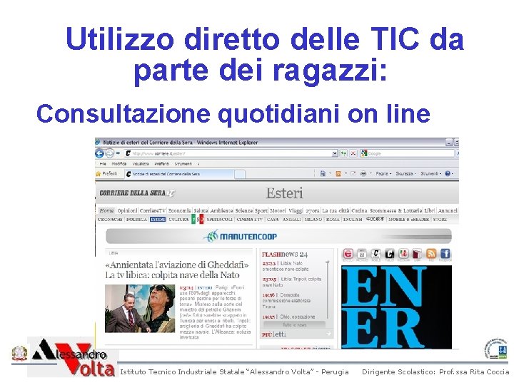 Utilizzo diretto delle TIC da parte dei ragazzi: Consultazione quotidiani on line Istituto Tecnico Utilizzo diretto delle TIC da parte dei ragazzi: Consultazione quotidiani on line Istituto Tecnico