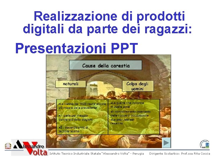 Realizzazione di prodotti digitali da parte dei ragazzi: Presentazioni PPT Istituto Tecnico Industriale Statale Realizzazione di prodotti digitali da parte dei ragazzi: Presentazioni PPT Istituto Tecnico Industriale Statale