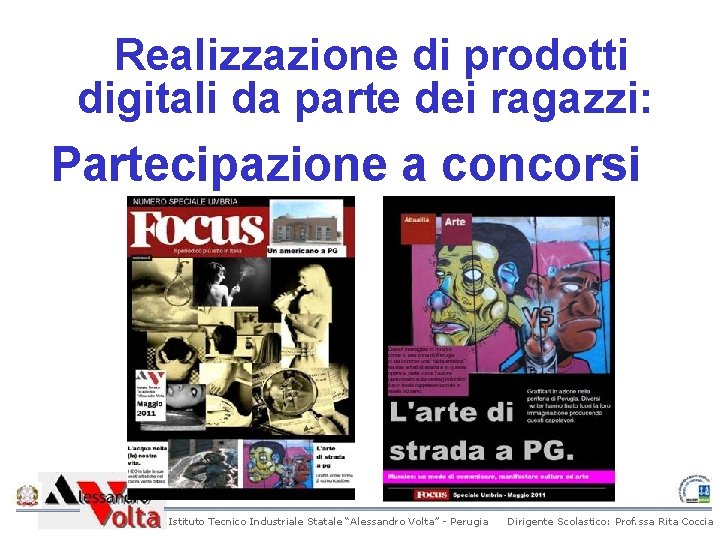 Realizzazione di prodotti digitali da parte dei ragazzi: Partecipazione a concorsi Istituto Tecnico Industriale Realizzazione di prodotti digitali da parte dei ragazzi: Partecipazione a concorsi Istituto Tecnico Industriale