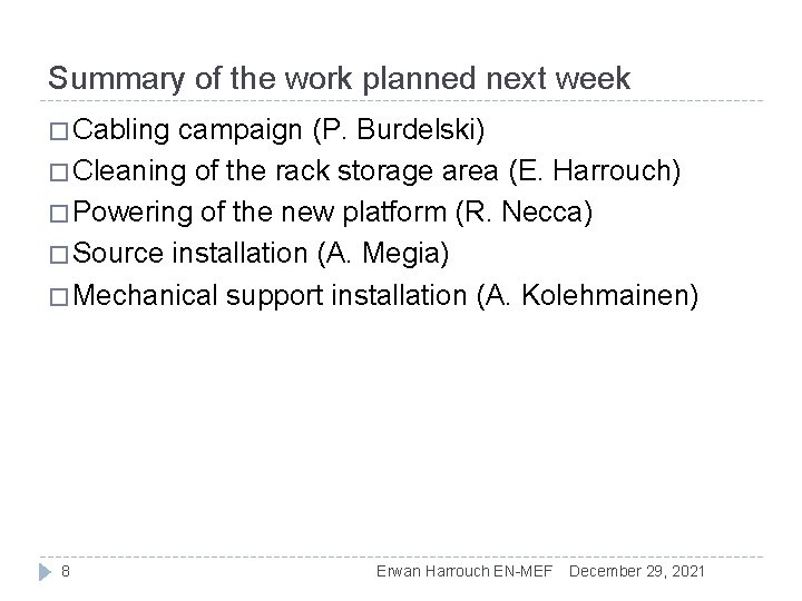 Summary of the work planned next week � Cabling campaign (P. Burdelski) � Cleaning