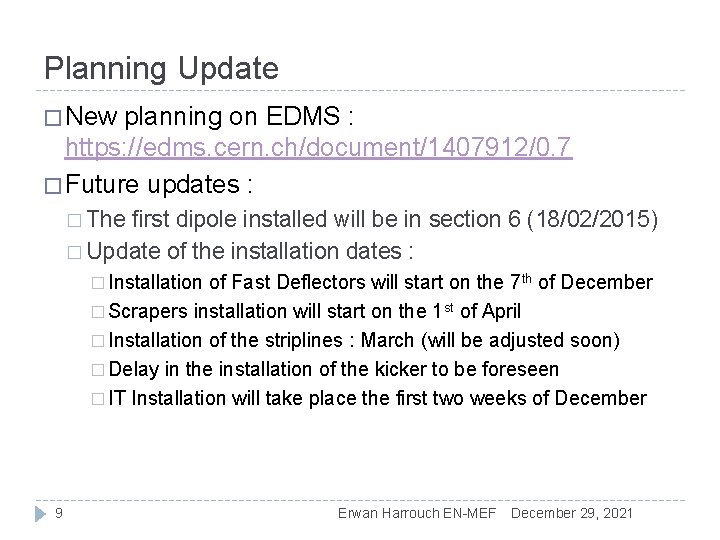 Planning Update � New planning on EDMS : https: //edms. cern. ch/document/1407912/0. 7 �