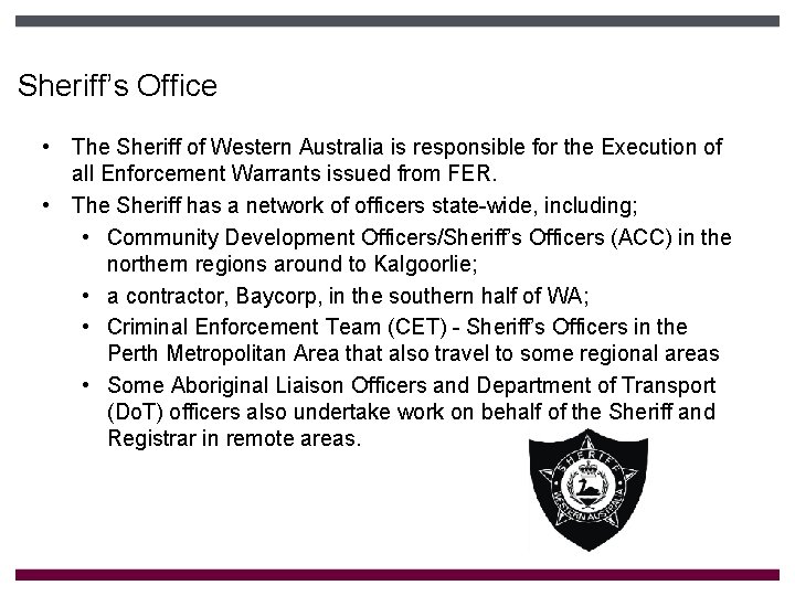 Sheriff’s Office • The Sheriff of Western Australia is responsible for the Execution of