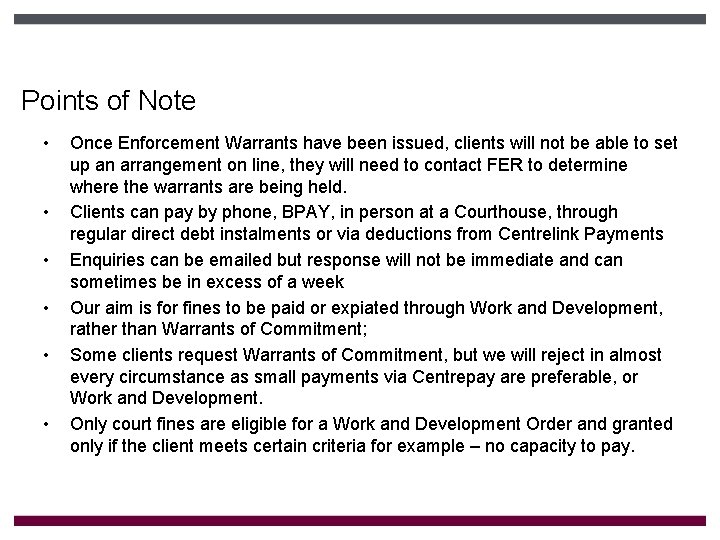 Points of Note • • • Once Enforcement Warrants have been issued, clients will