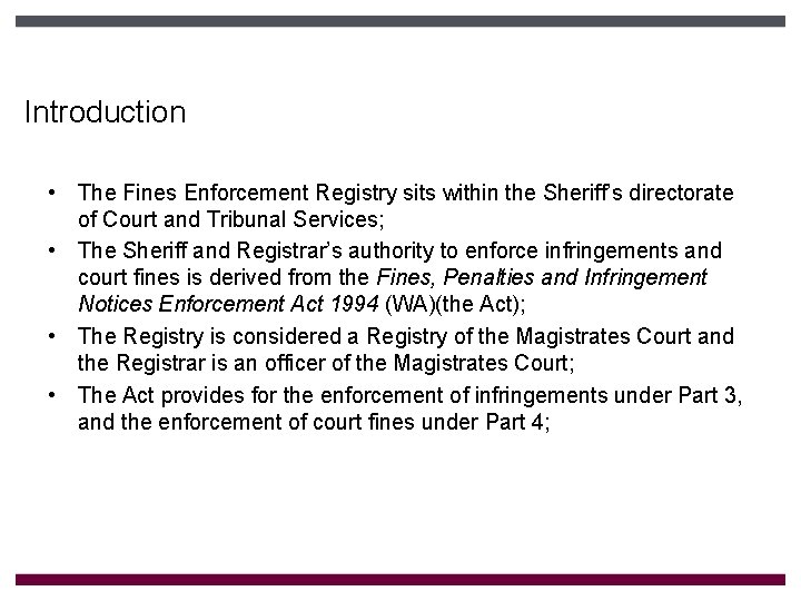 Introduction • The Fines Enforcement Registry sits within the Sheriff’s directorate of Court and