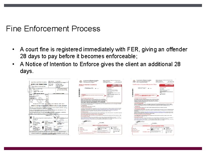 Fine Enforcement Process • A court fine is registered immediately with FER, giving an