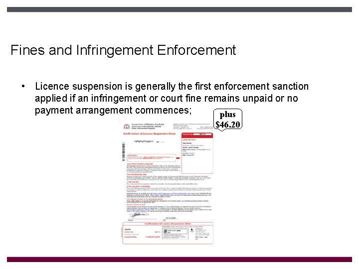 Fines and Infringement Enforcement • Licence suspension is generally the first enforcement sanction applied