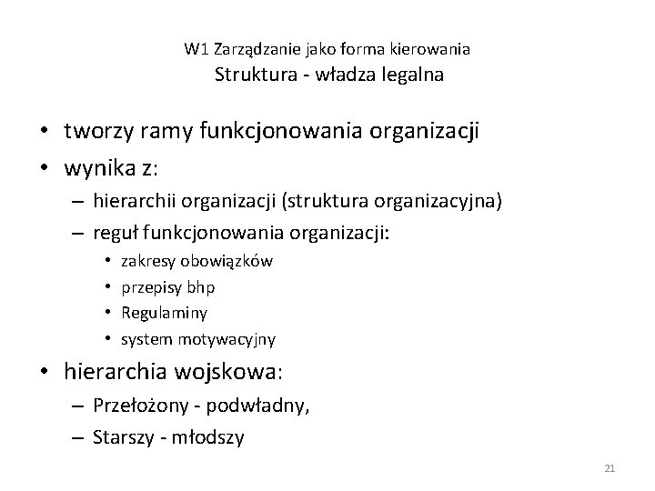 W 1 Zarządzanie jako forma kierowania Struktura - władza legalna • tworzy ramy funkcjonowania