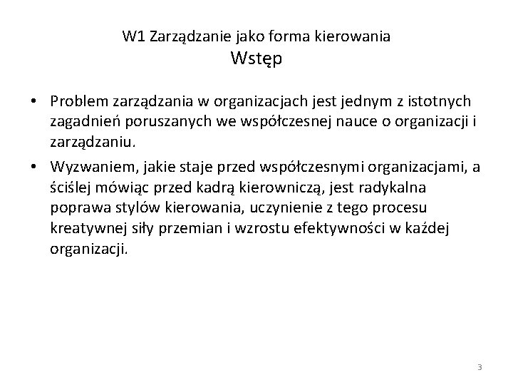 W 1 Zarządzanie jako forma kierowania Wstęp • Problem zarządzania w organizacjach jest jednym