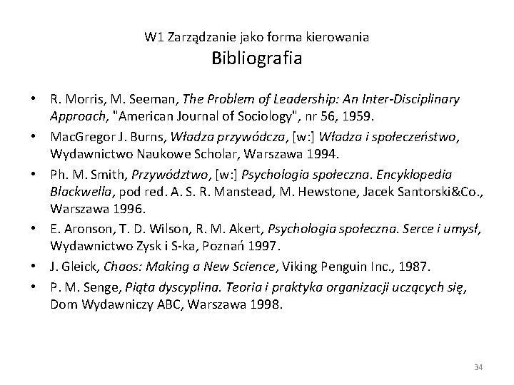 W 1 Zarządzanie jako forma kierowania Bibliografia • R. Morris, M. Seeman, The Problem