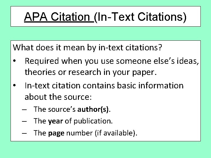 APA Citation (In-Text Citations) What does it mean by in-text citations? • Required when