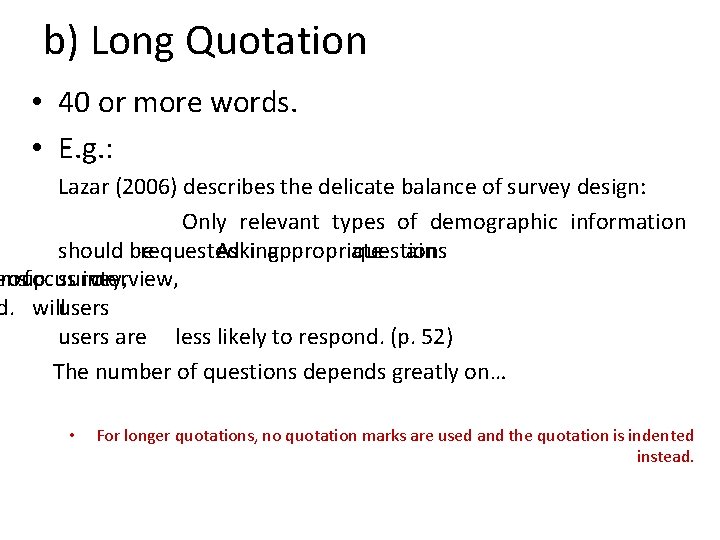 b) Long Quotation • 40 or more words. • E. g. : Lazar (2006)
