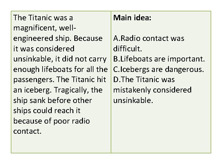 The Titanic was a magnificent, wellengineered ship. Because it was considered unsinkable, it did